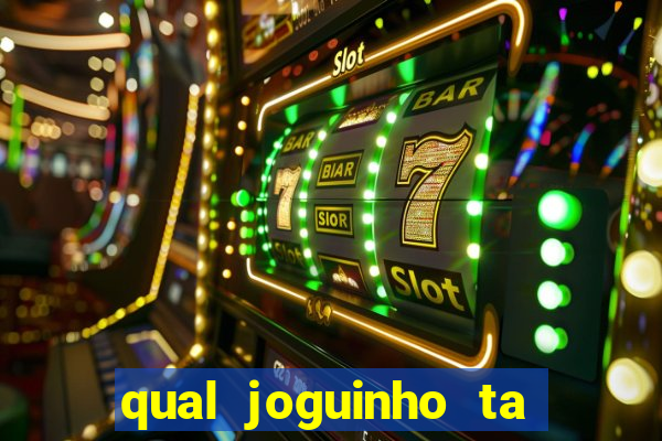 qual joguinho ta pagando agora